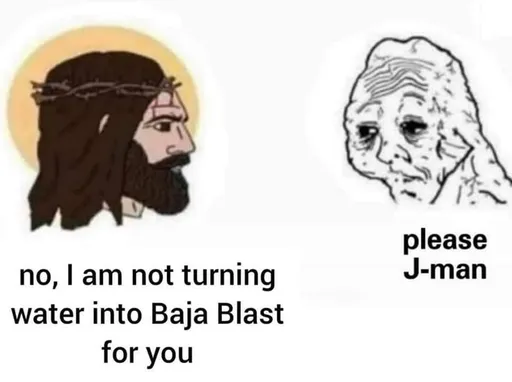 Not Turning Water Into Baja Blast For You
