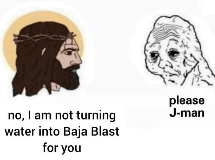 Not Turning Water Into Baja Blast For You